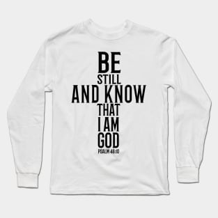 Be Still And Know That I Am God Long Sleeve T-Shirt